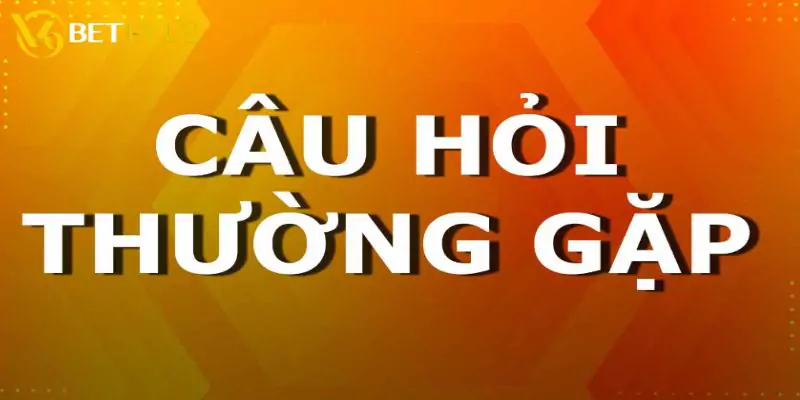 Các câu hỏi thắc mắc thường gặp về V9bet