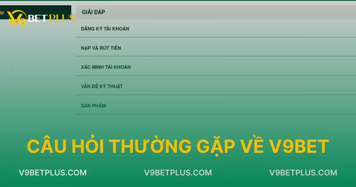 Câu hỏi thường gặp V9bet và giải đáp thắc mắc chi tiết 